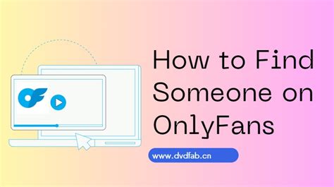 can i find someone on onlyfans|How to Find Someone on OnlyFans: The Best Methods and Tips